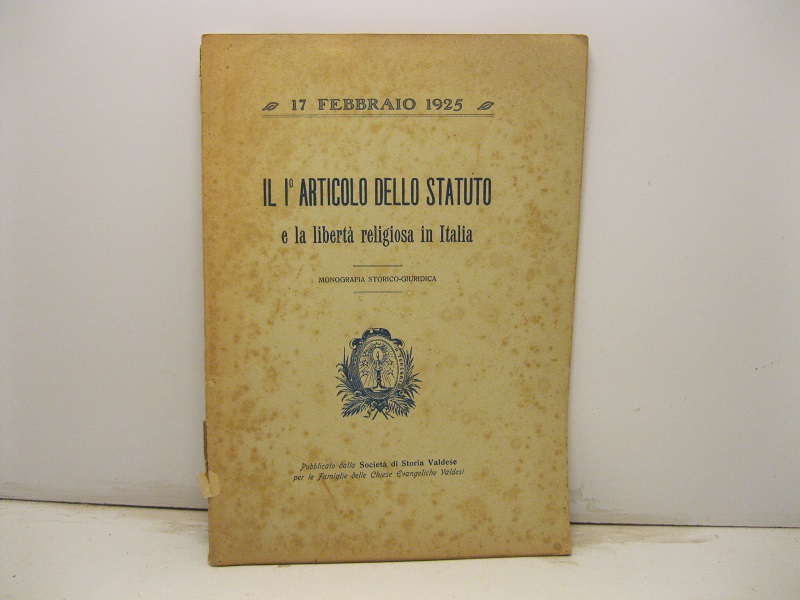 Il I° Articolo dello Statuto e la libertà religiosa in Italia. Monografia storico - giuridica.